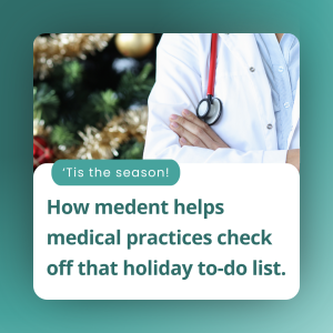 How medent can help medical practices check off that holiday to-do list