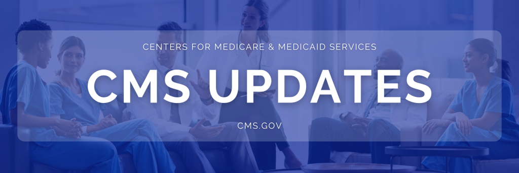 Centers for Medicare and Medicaid Updates