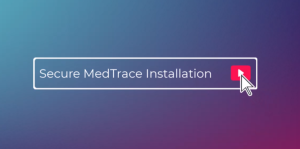 Secure MedTrace Installation with MEDENT