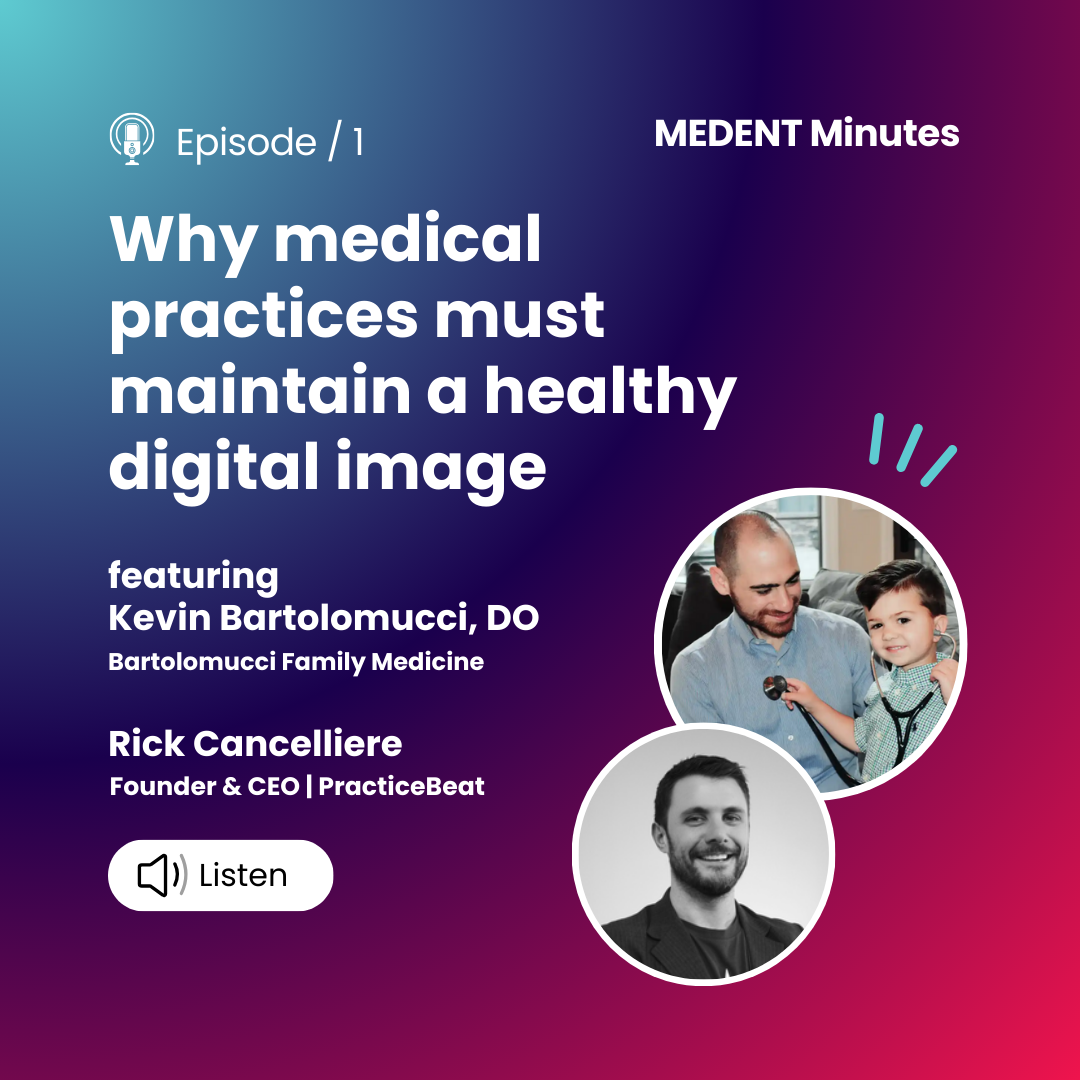 MEDENT Minutes: Why medical practices must maintain a healthy digital image