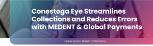 Conestoga Eye Streamlines Collections and Reduces Errors with MEDENT and Global Payments