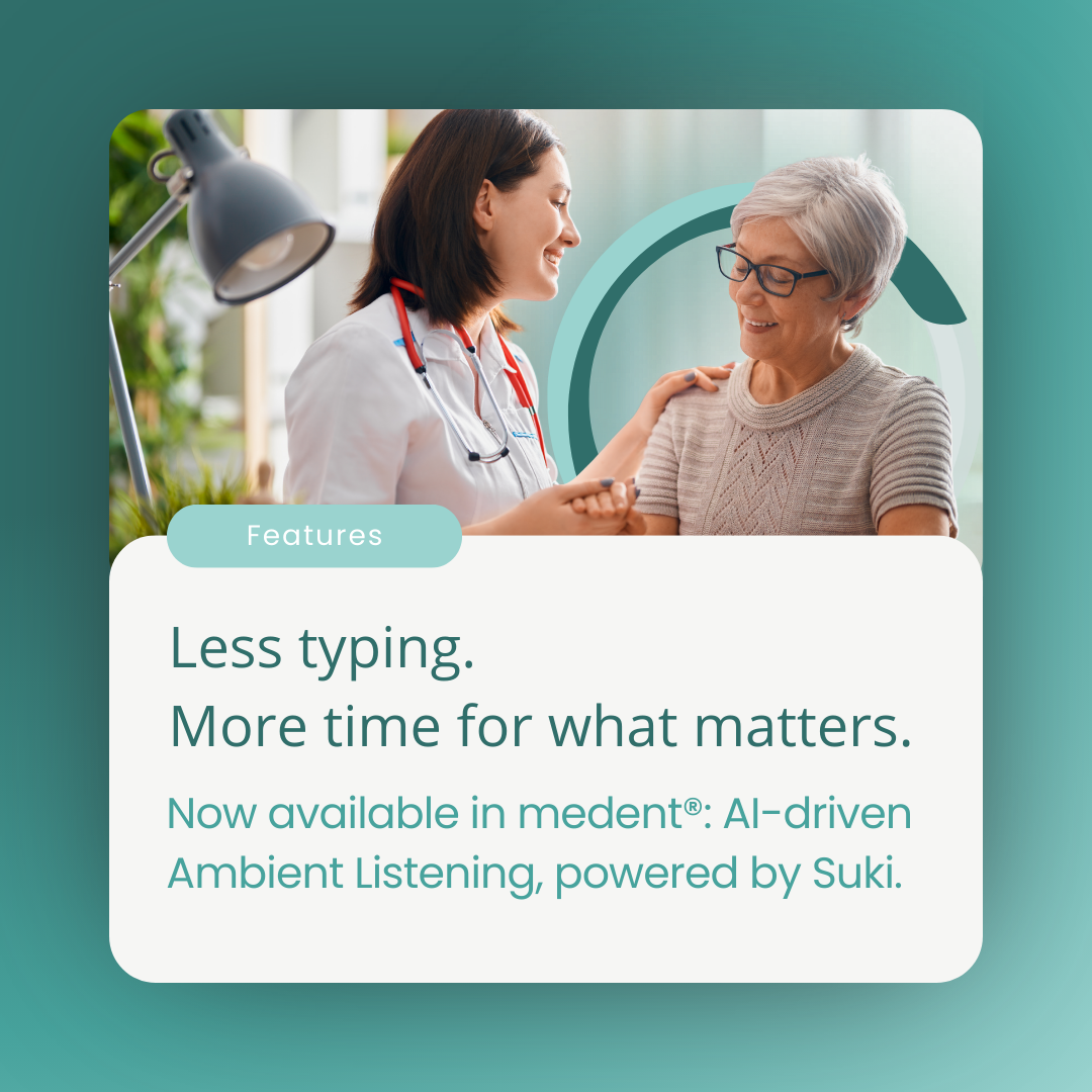 Less typing. More time for what matters with medent's AI-driven Ambient Listening, powered by Suki.