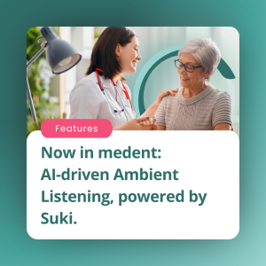 Less typing. More time for what matters with medent's AI-driven Ambient Listening, powered by Suki.