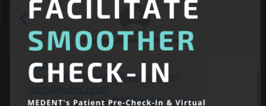 Facilitate Smoother Check-In with MEDENT's Patient Pre-Check-In & Virtual Waiting Room