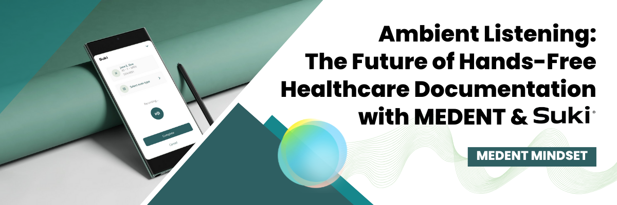 Ambient Listening: The Future of Hands-Free Healthcare Documentation with MEDENT and Suki